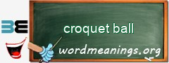 WordMeaning blackboard for croquet ball